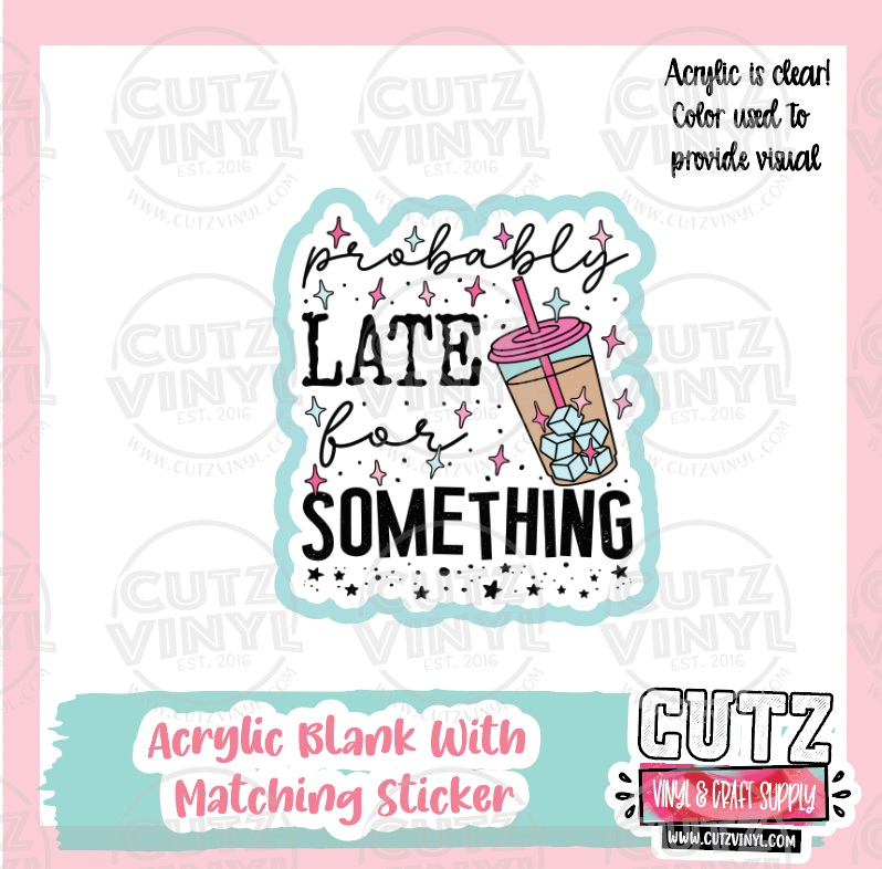 Late For Something - Acrylic Badge Reel Blank and Matching Sticker