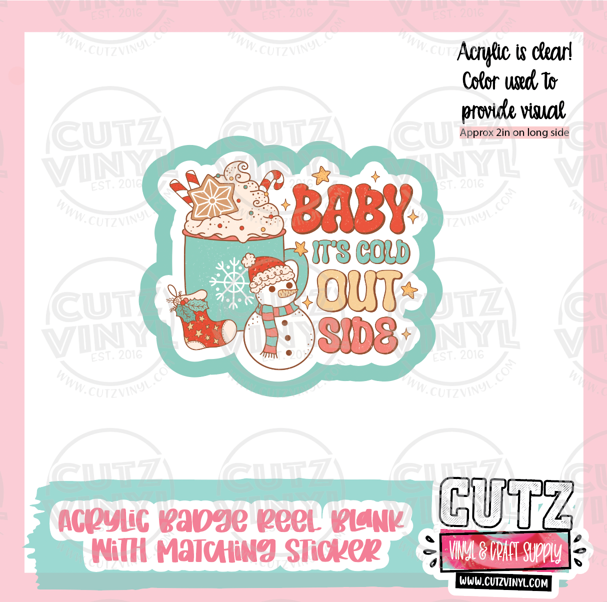 Baby its cold - Acrylic Badge Reel Blank and Matching Sticker