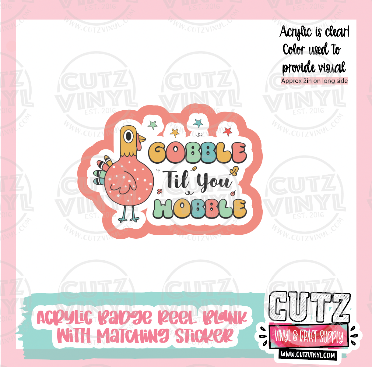 Gobble Til you Wobble - Acrylic Badge Reel Blank and Matching Sticker