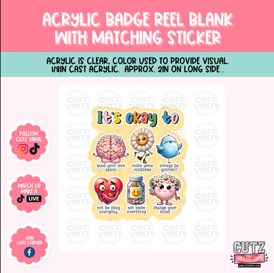 Its Okay - Acrylic Badge Reel Blank and Matching Sticker